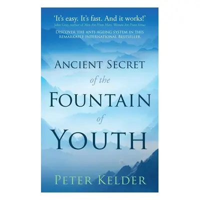 The Ancient Secret of the Fountain of Youth - Peter Kelder