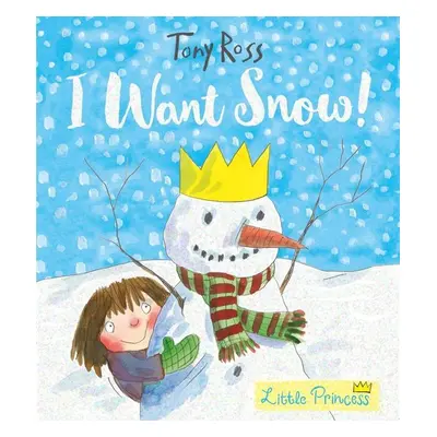 Little Princess: I Want Snow! - Tony Ross