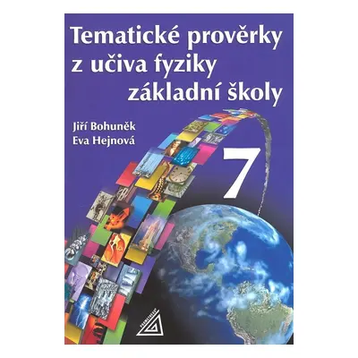 Tematické prověrky z učiva fyziky ZŠ pro 7.roč - J. Bohuněk