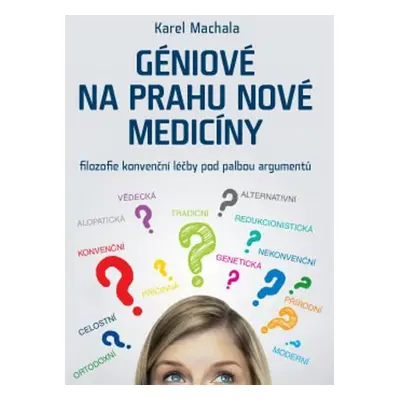 Géniové na prahu nové medicíny - Karel Machala