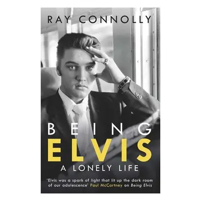 Being Elvis - Ray Connolly