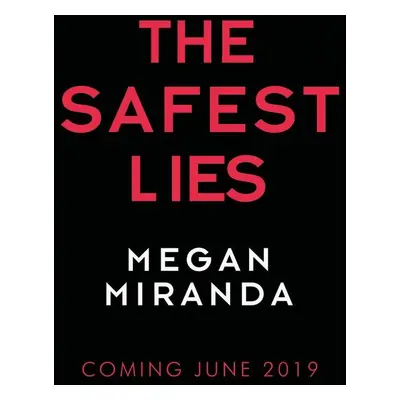 The Safest Lies - Megan Miranda