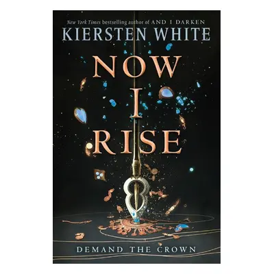 Now I Rise - Kiersten Whiteová