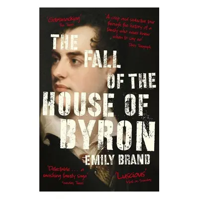 The Fall of the House of Byron - Emily Brand