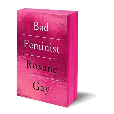 Bad Feminist [Tenth Anniversary Edition] - Roxane Gay