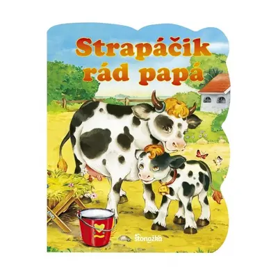 Strapáčik rád papá - Autor Neuveden