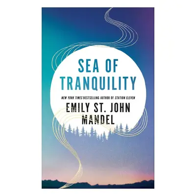 Sea of Tranquility - Emily St John Mandel