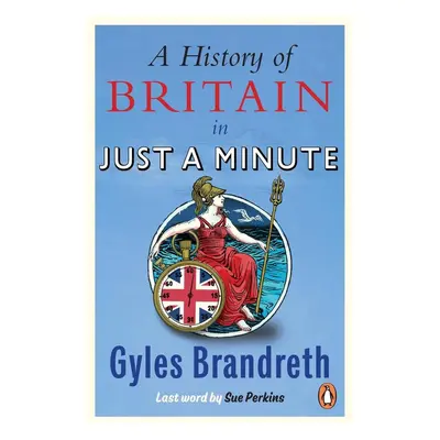 A History of Britain in Just a Minute - Gyles Brandreth