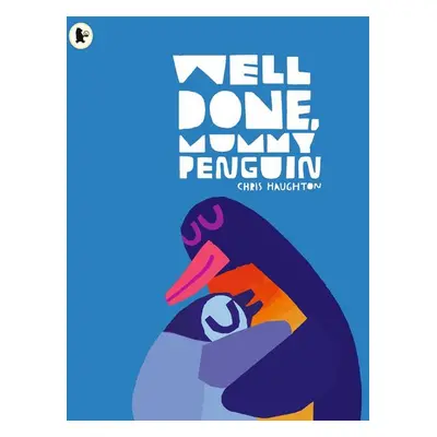 Well Done, Mummy Penguin - Chris Haughton