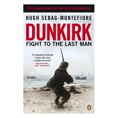 Dunkirk - Hugh Sebag-Montefiore