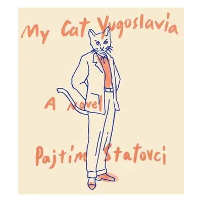 My Cat Yugoslavia - Pajtim Statovci