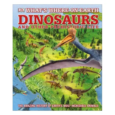 What's Where on Earth: Dinosaurs and Other Prehistoric Life - Chris Barker