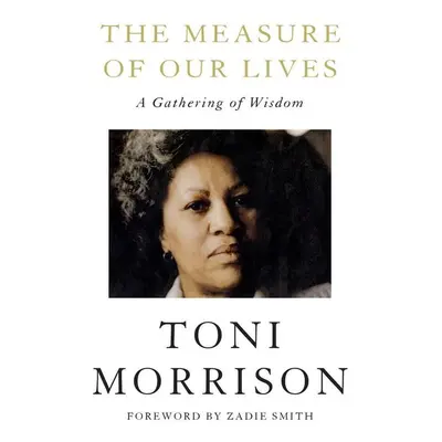 The Measure of Our Lives - Toni Morrison