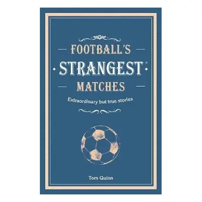 Football's Strangest Matches - Andrew Ward