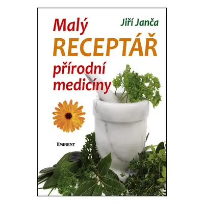 Malý receptář přírodní medicíny - Ing. Jiří Janča