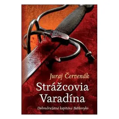 Strážcovia Varadína - Juraj Červenák