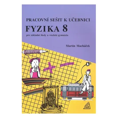 Pracovní sešit k učebnici Fyzika 8 - M. Macháček