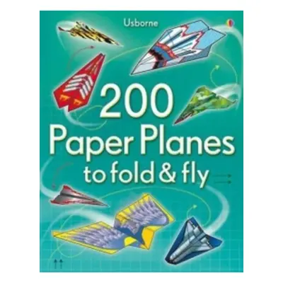 200 Paper Planes to Fold and Fly - Autor Neuveden