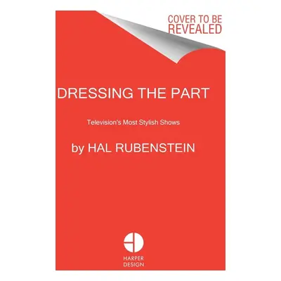 Dressing the Part - Hal Rubenstein