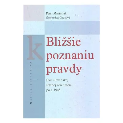 Bližšie k poznaniu pravdy - Peter Maruniak