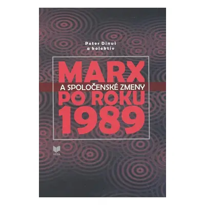 Marx a spoločenské zmeny po roku 1989 - Peter Dinuš