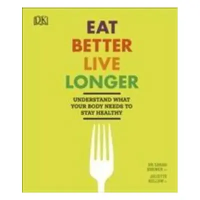 Eat Better, Live Longer - Juliette Kellow