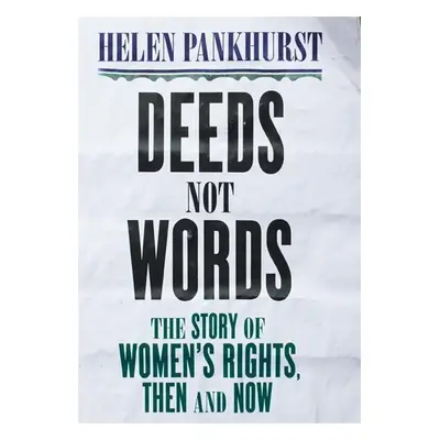 Deeds Not Words - Helen Pankhurst