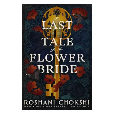 The Last Tale of the Flower Bride - Roshani Chokshi