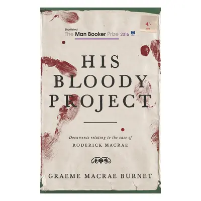 His Bloody Project - Graeme Burnet Macrae