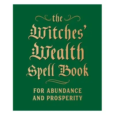 The Witches' Wealth Spell Book - Cerridwen Greenleaf