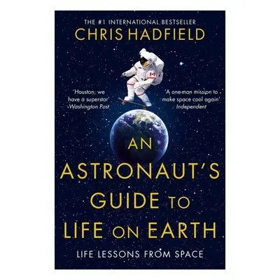 An Astronaut's Guide to Life on Earth - Chris Hadfield