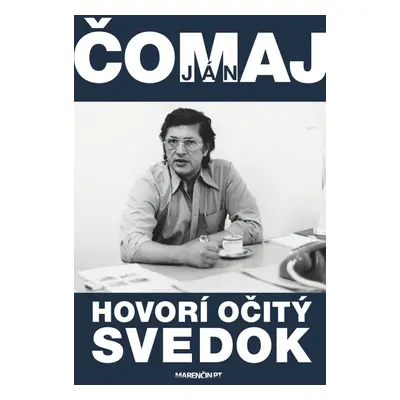 Hovorí očitý svedok - Ján Čomaj