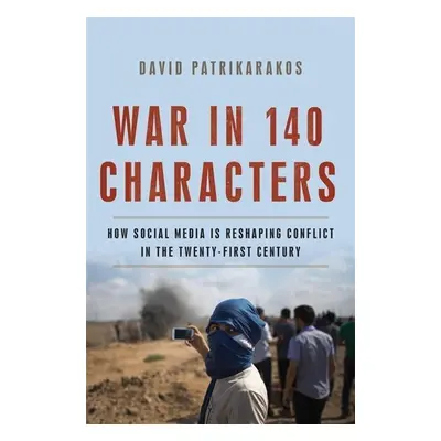 War in 140 Characters - David Patrikarakos