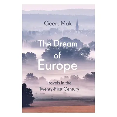 The Dream of Europe - Geert Mak