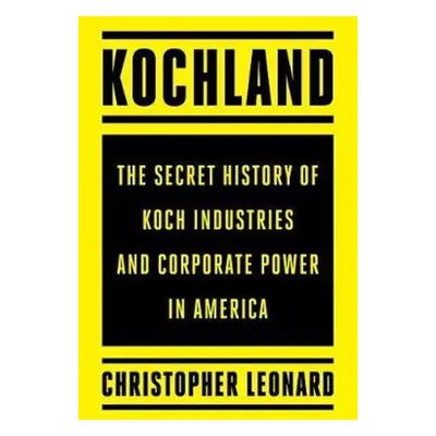 Kochland - Christopher Leonard