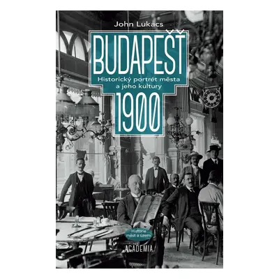 Budapešť 1900 - John Lukacs