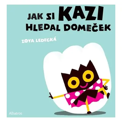 Jak si Kazi hledal domeček - Zoya Ledecká