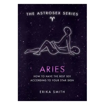 Astrosex: Aries - Erika W. Smith