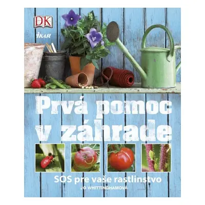 Prvá pomoc v záhrade - Jo Whittinghamová