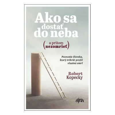 Ako sa dostať do neba - Robert Kopecky