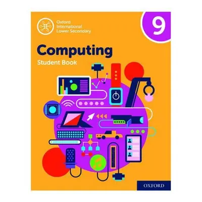 Oxford Intnernational Lower Secondary Computing Student Book 9 - Karl Held