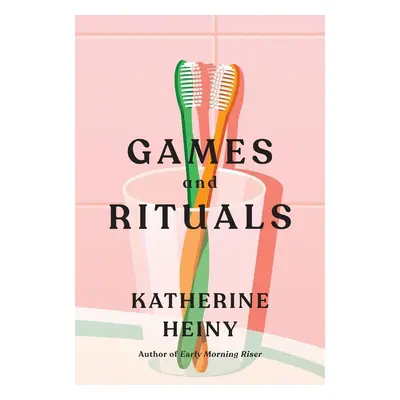 Games and Rituals - Katherine Heiny