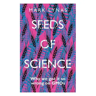 Seeds of Science - Mark Lynas