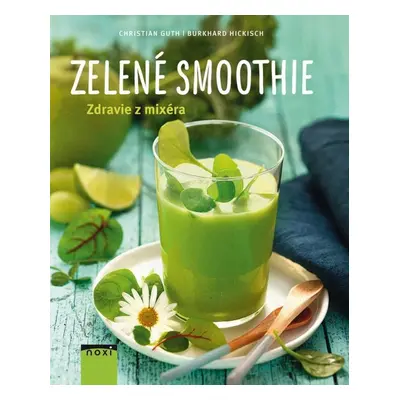 Zelené smoothie Zdravie z mixéra - Christian Guth