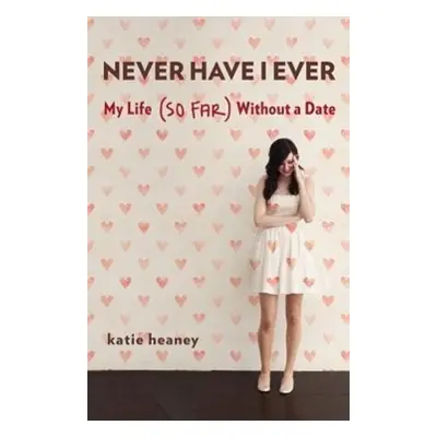 Never Have I Ever - Katie Heaney