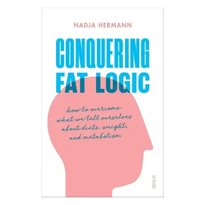 Conquering Fat Logic - Nadja Hermann