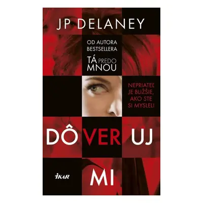 Dôveruj mi - J. P. Delaney