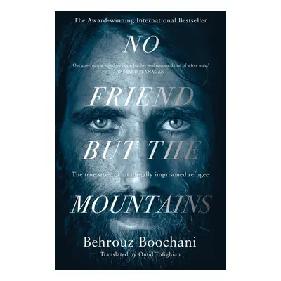 No Friend but the Mountains - Behrouz Boochani