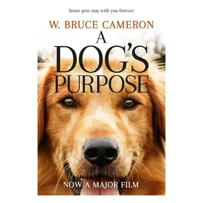 A Dog's Purpose. Film Tie-In - W. Bruce Cameron