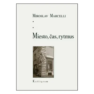 Miesto, čas, rytmus - Miroslav Marcelli